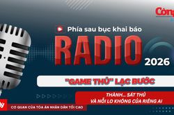 Radio Phía sau bục khai báo: 'Game thủ' lạc bước thành… sát thủ và nỗi lo không của riêng ai