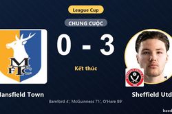Thắng Mansfield Town 3-0, Sheffield Utd đi tiếp tại League Cup, tiễn chủ nh&agrave; rời cuộc chơi