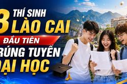 3 thí sinh Lào Cai đầu tiên trúng tuyển đại học