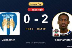 TRỰC TIẾPTrực tiếp Colchester vs Southampton: Southampton nh&acirc;n đ&ocirc;i c&aacute;ch biệt