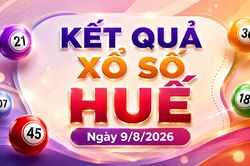 XSTTH 9/8 - Kết quả xổ số Huế hôm nay 9/8/2026