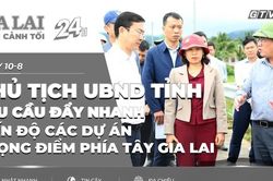 To&agrave;n cảnh Gia Lai 24h: Chủ tịch UBND tỉnh y&ecirc;u cầu đẩy nhanh tiến độ c&aacute;c dự &aacute;n trọng điểm ph&iacute;a T&acirc;y Gia Lai