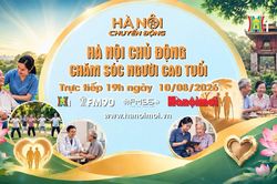 Đón xem 'Hà Nội chuyển động' ngày 10/8: ‘Hà Nội chủ động chăm sóc người cao tuổi’