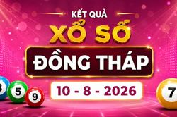 XSDT 10/8 - Kết quả xổ số Đồng Tháp hôm nay 10/8/2026