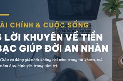 Thấu hiểu 5 lời khuyên về tiền bạc này, đời tự khắc ngừng 'overthinking' và nhẹ tênh