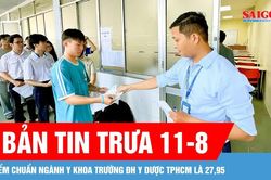 Bản tin trưa 11-8: Điểm chuẩn ngành sức khỏe 'gần kịch trần', tăng so với năm 2025
