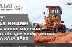 Điểm tin trưa: Đẩy nhanh giải phóng mặt bằng cao tốc Quy Nhơn - Pleiku qua xã Ia Băng