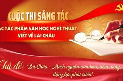 Điều chỉnh Thể lệ Cuộc thi sáng tác các tác phẩm văn học nghệ thuật viết về Lai Châu