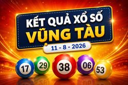 XSVT 11/8 - Kết quả xổ số Vũng Tàu hôm nay 11/8/2026