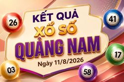 XSQNA 11/8 - Kết quả xổ số Quảng Nam hôm nay 11/8/2026