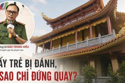 Vụ 5 trẻ em bị đánh ở chùa Bầu: Người chứng kiến không nên tự đặt mình ở vị trí một 'khán giả'