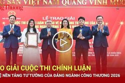 Trao giải Cuộc thi Chính luận bảo vệ nền tảng tư tưởng của Đảng ngành Công Thương 2026