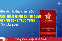 Điều kiện hưởng chính sách miễn, giảm lệ phí khi sử dụng dịch vụ công trực tuyến từ ngày 15/8