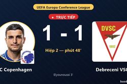 TRỰC TIẾPTrực tiếp FC Copenhagen vs Debreceni VSC: Debreceni VSC gỡ h&ograve;a 1-1