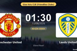 Nhận định Manchester United vs Leeds United: đội hình dự kiến