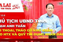 Điểm tin trưa: Chủ tịch UBND tỉnh Phạm Anh Tuấn đối thoại, tháo gỡ khó khăn cho HTX và Quỹ tín dụng nhân dân