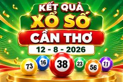 XSCT 12/8 - Kết quả xổ số Cần Thơ hôm nay 12/8/2026