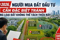 Năm 2026, người mua đất đầu tư cần đặc biệt tránh những loại đất không thể tách thửa này