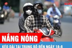 Trung bộ nắng nóng kéo dài đến ngày 18-8