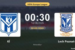 Nhận định KÍ vs Lech Poznań: đội hình dự kiến