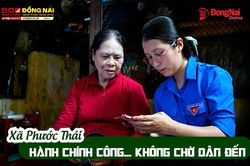 [Video] Xã Phước Thái: Hành chính công… không chờ dân đến