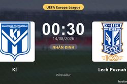 Nhận định K&Iacute; vs Lech Poznań: đội h&igrave;nh dự kiến