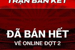 Vé online đợt hai trận Việt Nam và Malaysia 'cháy' trong chưa đầy một giờ