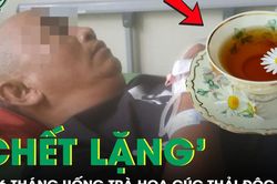 Uống trà hoa cúc mỗi ngày để thải độc gan, người đàn ông 'chết lặng' với kết quả sau 6 tháng