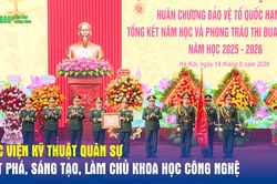 Học viện Kỹ thuật Quân sự: Đột phá, sáng tạo, làm chủ khoa học công nghệ