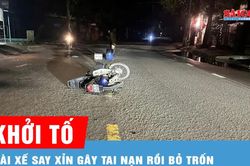Khởi tố tài xế say xỉn gây tai nạn rồi bỏ mặc nạn nhân tử vong