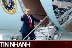 TIN NHANH: Ông Trump giải thích quyết định đổi máy bay phút chót ở Thổ Nhĩ Kỳ