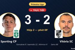 TRỰC TIẾPTrực tiếp Sporting CP vs Vit&oacute;ria SC: Vit&oacute;ria SC r&uacute;t ngắn c&aacute;ch biệt 3-2