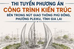 Gia Lai: Thi tuyển phương án công trình kiến trúc bên trong nút giao thông Phù Đổng
