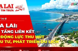 Điểm tin trưa-Gia Lai: Hạ tầng liên kết là động lực thu hút đầu tư, phát triển du lịch
