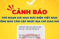 Cảnh giác thủ đoạn giả mạo Bưu điện Việt Nam yêu cầu cập nhật địa chỉ giao hàng để lừa đảo