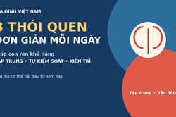3 thói quen đơn giản cha mẹ nên rèn cho con mỗi ngày để tăng khả năng tập trung