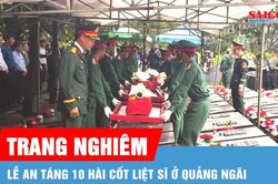 Quảng Ngãi: Truy điệu, an táng 10 hài cốt liệt sĩ