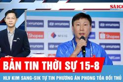 Bản tin thời sự ng&agrave;y 15-8: HLV Kim Sang-sik n&oacute;i về sự chuẩn bị của 'c&aacute;c chiến binh sao v&agrave;ng'