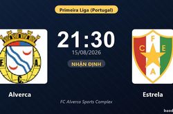 Nhận định Alverca vs Estrela: đội hình dự kiến