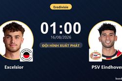 TRỰC TIẾPTrực tiếp Excelsior vs PSV Eindhoven: Đội h&igrave;nh xuất ph&aacute;t