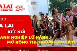 Toàn cảnh Gia Lai 24h: Kết nối doanh nghiệp lữ hành, mở rộng thị trường du lịch