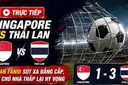 TRỰC TIẾP Singapore vs Th&aacute;i Lan: Irfan Fandi s&uacute;t xa đẳng cấp, đội chủ nh&agrave; thắp lại hy vọng