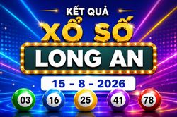 XSLA 15/8 - Kết quả xổ số Long An hôm nay 15/8/2026