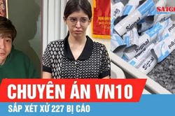 Ngày mai 17-8, xét xử 227 bị cáo trong chuyên án VN10