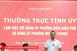 Tỉnh ủy Điện Biên thúc đẩy phát triển hai phường trung tâm