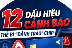 Thẻ vẫn trong ví, tiền vẫn mất: 12 dấu hiệu cảnh báo chip bị đánh tráo