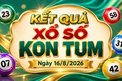 XSKT 16/8 - Kết quả xổ số Kon Tum hôm nay 16/8/2026