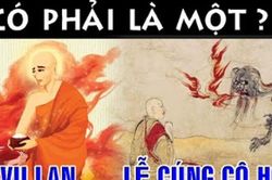 Nguồn gốc và điểm khác biệt giữa lễ Vu lan và lễ cúng cô hồn không phải ai cũng biết