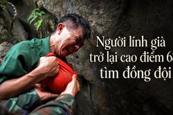 Người lính già trở lại cao điểm 685 tìm đồng đội