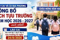 Lào Cai và 22 địa phương công bố lịch tựu trường năm học 2026 - 2027 mới nhất